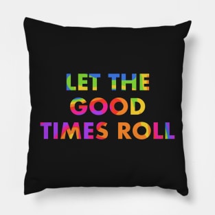 Let the Good Times Roll Pillow