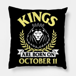 Kings Are Born On October 11 Happy Birthday To Me You Papa Daddy Uncle Brother Husband Son Pillow