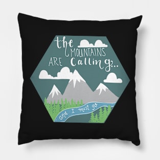 The Mountains Are Calling And I Must Go- Hexagon Pillow