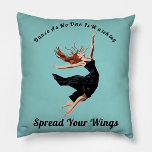 Dance As If No One Is Watching Spread Your Wings Hip-Hop,R&B Lovers Gift Pillow