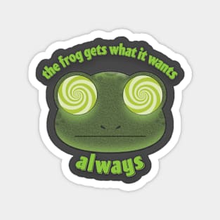 The Frog Gets What it Wants Magnet