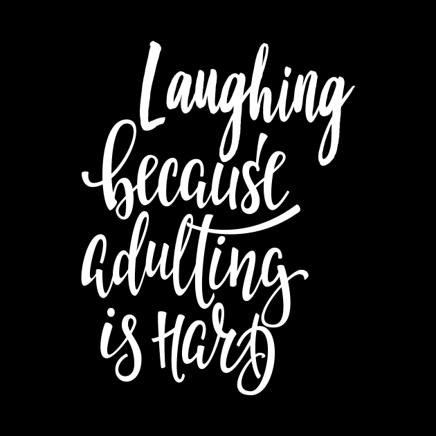 Laughing Because Adulting Is Hard by ProjectX23Red