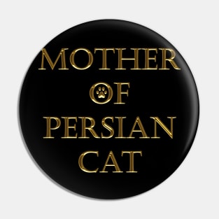 MOTHER OF PERSIAN CAT Pin