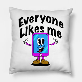 Everyone Likes Me Pillow