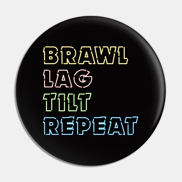 Brawl Lag Tilt Repeat Version 1 Brawl Stars Pin Teepublic - lag brawl stars