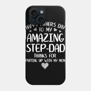 Happy Father's Day To My Amazing Stepdad Thanks For Putting Up With My Mom Mommy Daddy Phone Case