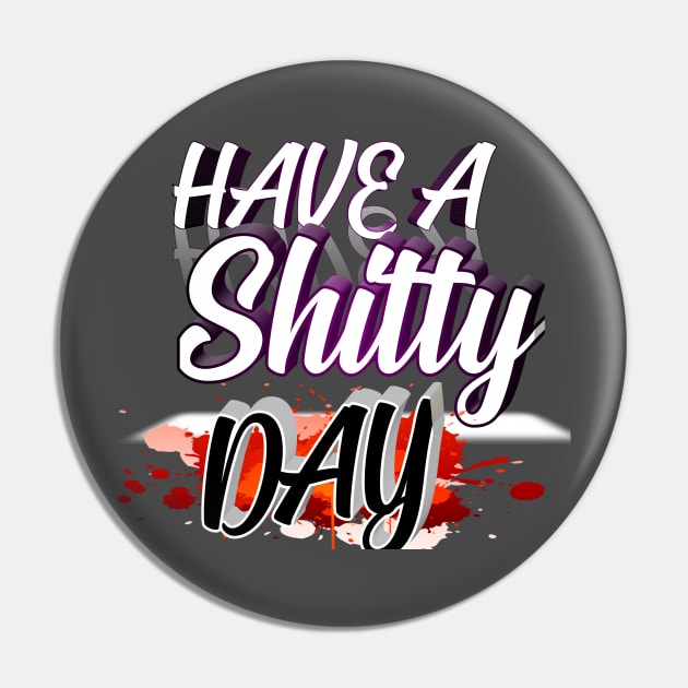 Have A shitty day Pin by perfect x Shopping