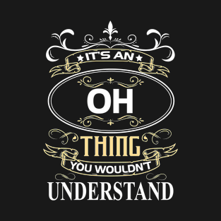 Oh Name Shirt It's An Oh Thing You Wouldn't Understand T-Shirt