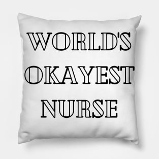 Worlds okayest nurse Pillow