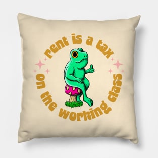 Rent Is A Tax On The Working Class - Funny Frog Activist Pillow