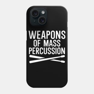 Weapons of mass percussion Phone Case