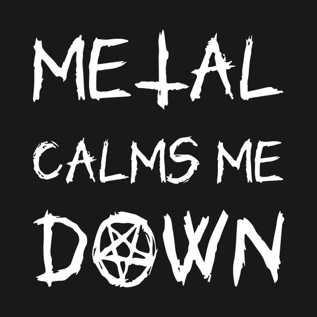 metal calms me down by StepInSky