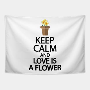 Keep calm and love is a flower Tapestry