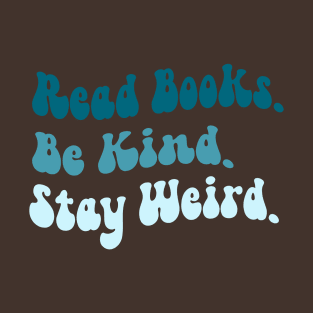 Read Books Be Kind Stay Weird groovy Book Lover Gift for Librarian T-Shirt