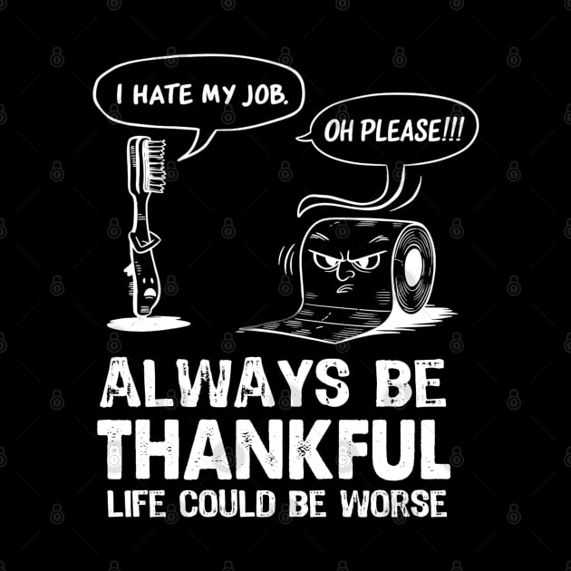 Funny Work Sarcastic office coworker Quote Always Try to Be a Thankful Tee by NIKA13