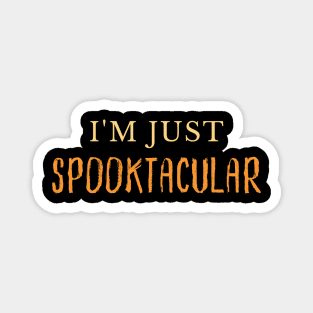 I'm Just Spooktacular. Funny Halloween Costume DIY Magnet
