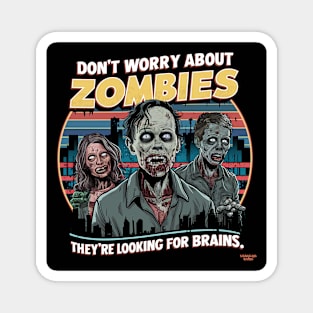 Don't worry about zombies Magnet