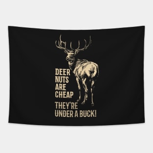 Deer Nuts Are Cheap They're Under A Buck Deer Funny Hunting Tapestry