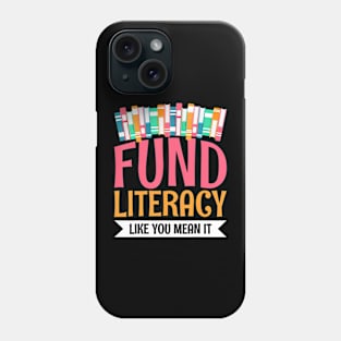 Fund Literacy Like You Mean It Phone Case