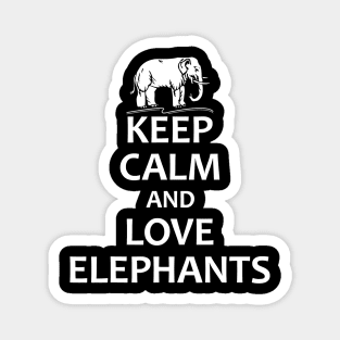 Keep Calm And Love Elephants - Funny Elephant Magnet