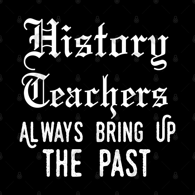 history teacher ,appreciation quotes , history teacher meme 2020 , community history teacher job by Gaming champion