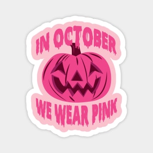 In October We Wear Pink Breast Cancer Awareness Magnet