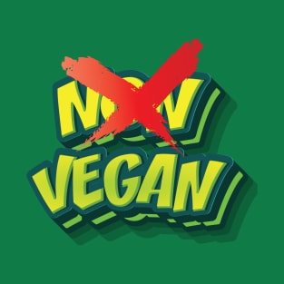 NON VEGAN || LIFESTYLE FUNNY QUOTE T-Shirt