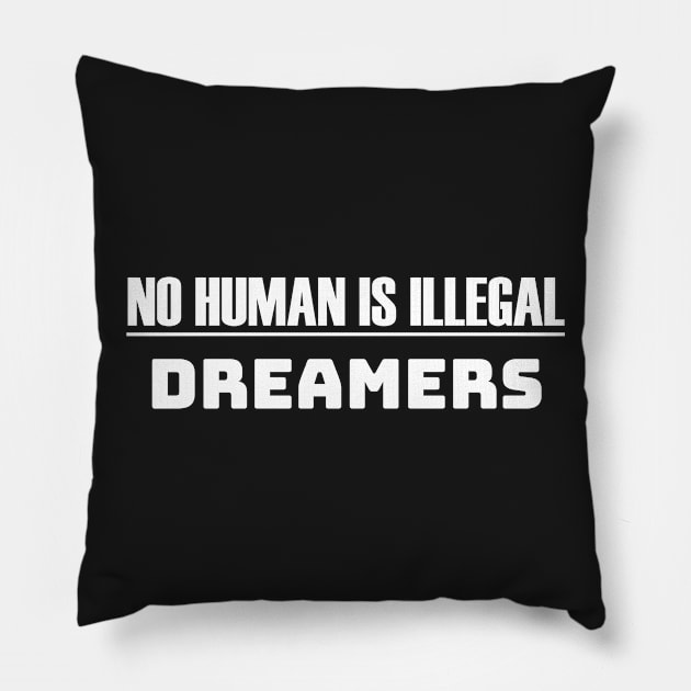 DACA No Human Is Illegal Dreamers Pillow by lisalizarb