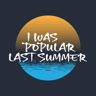 I WAS POPULAR LAST SUMMER Tee by Bear & Seal T-Shirt