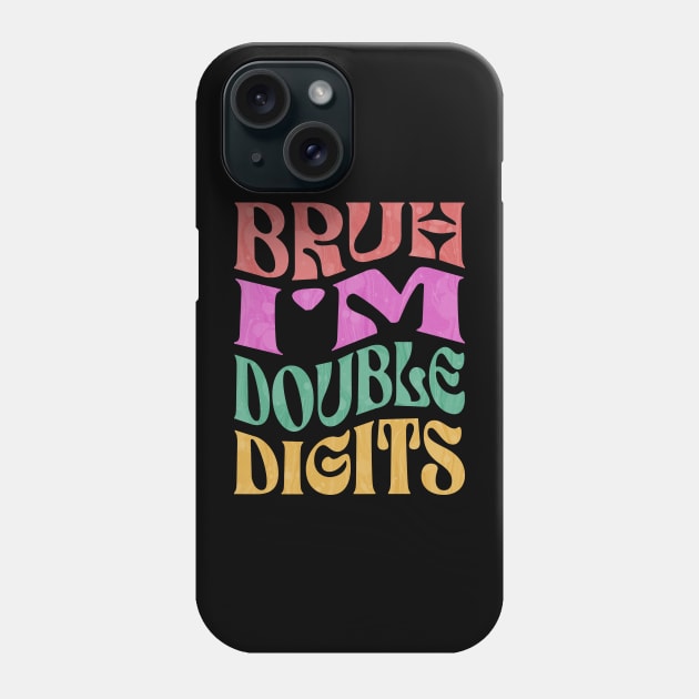 Bruh I'm Double Digits 10 Year Old 10th Birthday Phone Case by ELMADANI.ABA