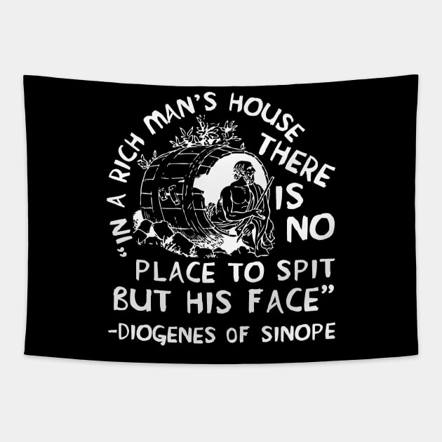 In A Rich Man's House There Is No Place To Spit But His Face - Diogenes of Sinope, Quote, Philosopher Tapestry by SpaceDogLaika