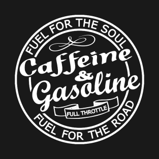 Caffeine and Gasoline T-Shirt