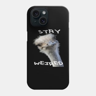 Stay Weird Strange Ostrich Bird Phone Case