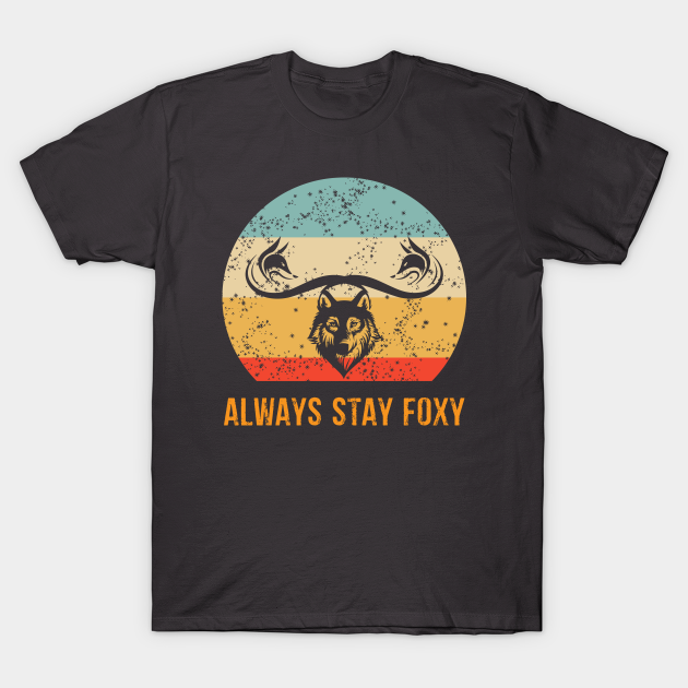 Discover ALWAYS STAY FOXY - Fox - T-Shirt