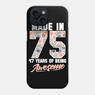 Made in 1975 47 years of being awesome 47th Birthday Flowers Phone Case