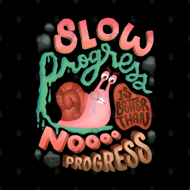 Slow Progress Better than No Progress Slow Snail Keep Going by ChinkyCat