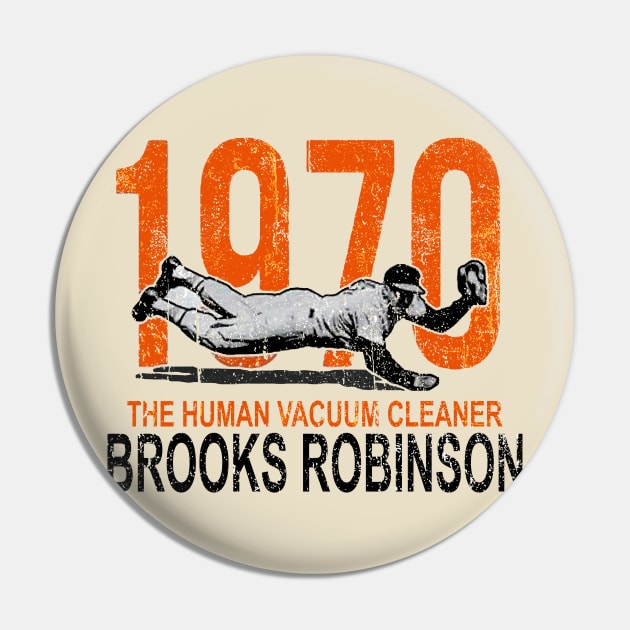 The Human vacuum Cleaner Brooks Robinson Pin by wizardwenderlust