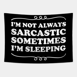 I'm Not Always Sarcastic Sometimes I'm Sleeping Tapestry