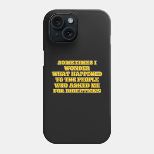 Sometimes I Wonder ..... Phone Case