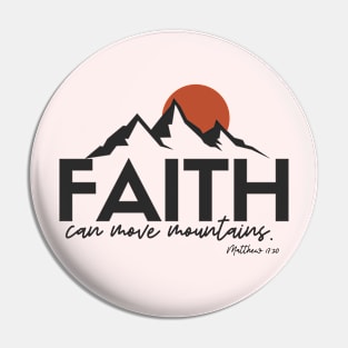 Faith can move mountains t-shirt Pin