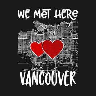 We met here Vancouver, Hearted Map T-Shirt