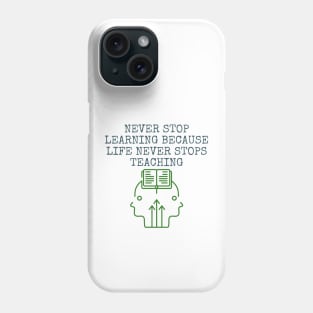 Never stop learning Phone Case