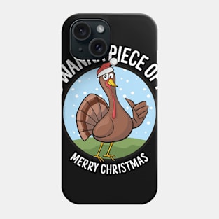 Merry Christmas - You Wanna Piece of Me? Funny Turkey Phone Case