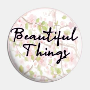 beautiful things Pin