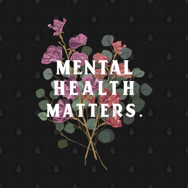 Mental Health Matters Mental Health Awareness by TayaDesign