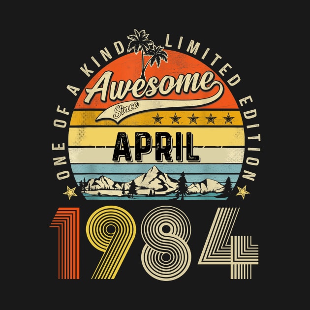 Awesome Since April 1984 Vintage 39th Birthday by Brodrick Arlette Store