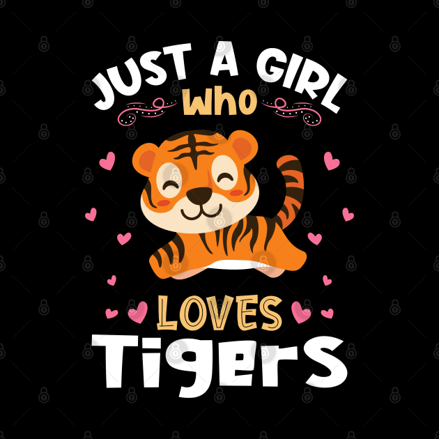 Just a Girl who Loves Tigers Gift by aneisha