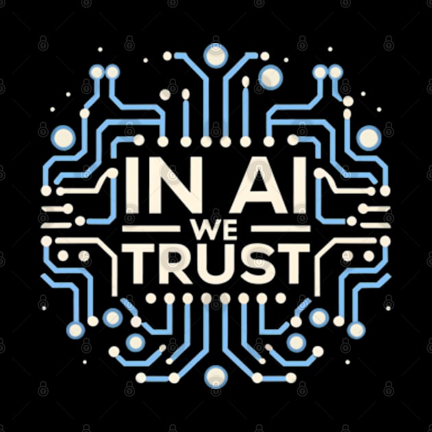 In AI we trust by Neon Galaxia