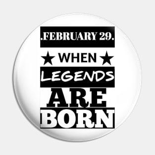 February 29 when legends are born Pin