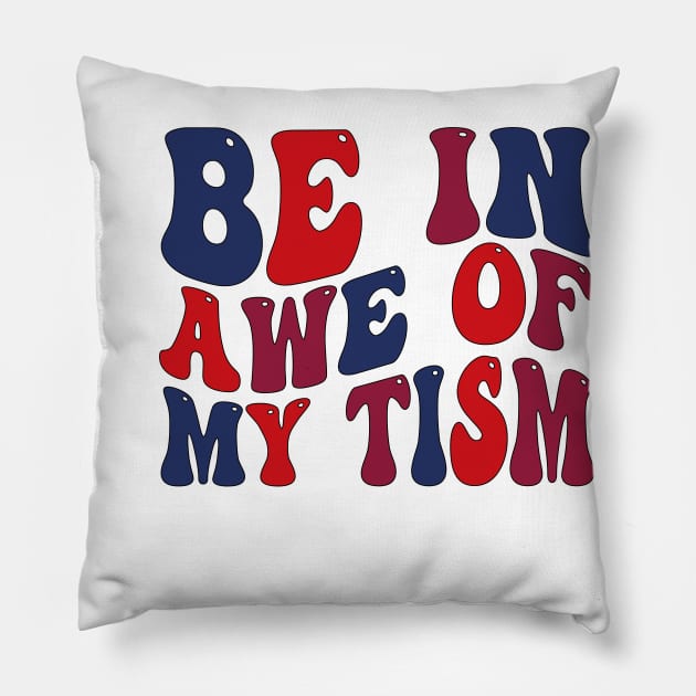 be in awe of my tism Pillow by mdr design